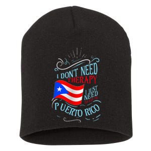 I DonT Need Therapy I Just Need To Go To Puerto Rico Short Acrylic Beanie