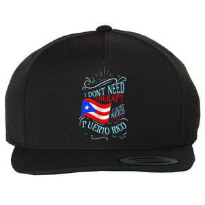 I DonT Need Therapy I Just Need To Go To Puerto Rico Wool Snapback Cap