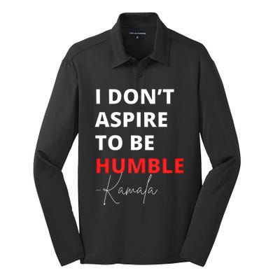 I Do Not Aspire To Be Humble Kamala Harris Eletion 2024 Silk Touch Performance Long Sleeve Polo