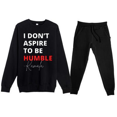 I Do Not Aspire To Be Humble Kamala Harris Eletion 2024 Premium Crewneck Sweatsuit Set