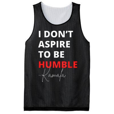 I Do Not Aspire To Be Humble Kamala Harris Eletion 2024 Mesh Reversible Basketball Jersey Tank