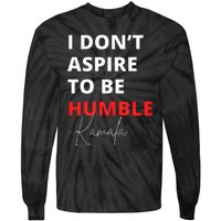 I Do Not Aspire To Be Humble Kamala Harris Eletion 2024 Tie-Dye Long Sleeve Shirt