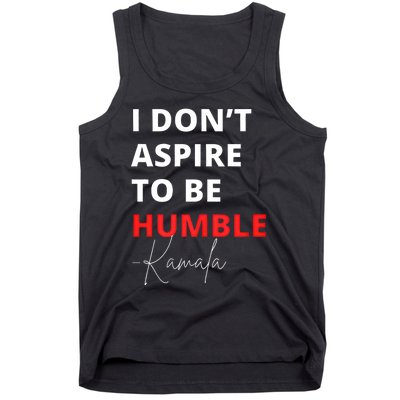 I Do Not Aspire To Be Humble Kamala Harris Eletion 2024 Tank Top