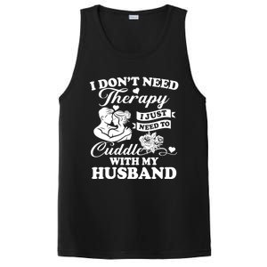 I DonT Need Therapy I Just Need To Cuddle With My Husband Gift PosiCharge Competitor Tank