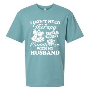 I DonT Need Therapy I Just Need To Cuddle With My Husband Gift Sueded Cloud Jersey T-Shirt