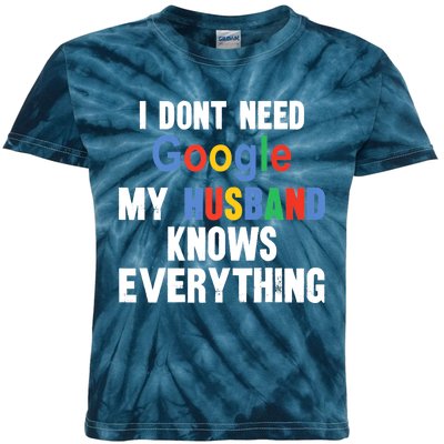 I Don't Need Google My Husband Knows Everything Funny Wife Premium Kids Tie-Dye T-Shirt