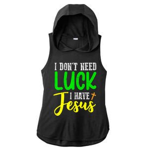 I Don't Need Luck I Have Jesus God St Patricks Day Christian Ladies PosiCharge Tri-Blend Wicking Draft Hoodie Tank