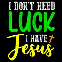 I Don't Need Luck I Have Jesus God St Patricks Day Christian Impact Tech Backpack