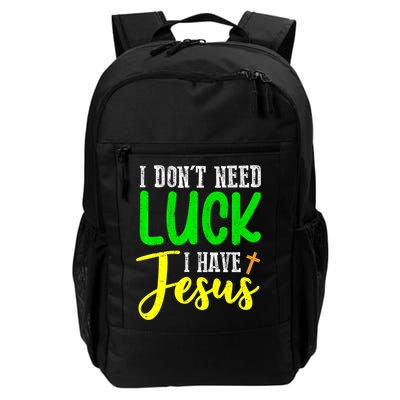 I Don't Need Luck I Have Jesus God St Patricks Day Christian Backpack