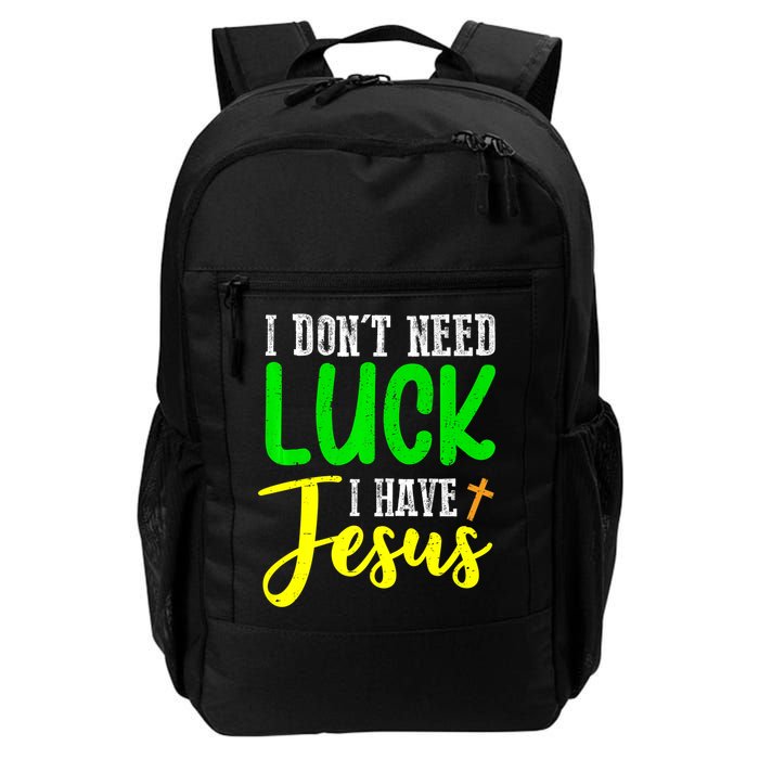 I Don't Need Luck I Have Jesus God St Patricks Day Christian Backpack