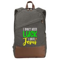 I Don't Need Luck I Have Jesus God St Patricks Day Christian Cotton Canvas Backpack