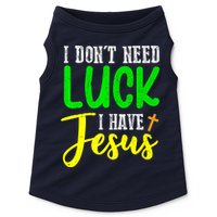 I Don't Need Luck I Have Jesus God St Patricks Day Christian Doggie Tank