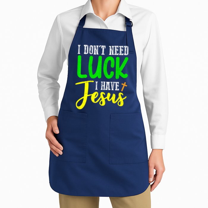 I Don't Need Luck I Have Jesus God St Patricks Day Christian Apron