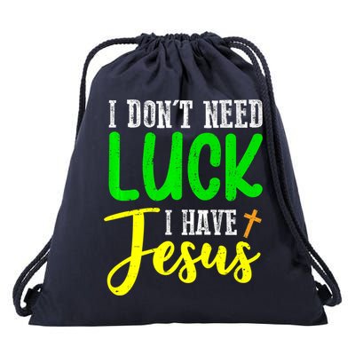 I Don't Need Luck I Have Jesus God St Patricks Day Christian Drawstring Bag