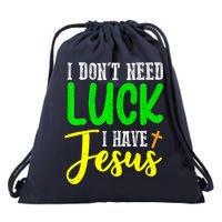 I Don't Need Luck I Have Jesus God St Patricks Day Christian Drawstring Bag