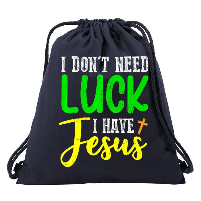 I Don't Need Luck I Have Jesus God St Patricks Day Christian Drawstring Bag