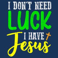 I Don't Need Luck I Have Jesus God St Patricks Day Christian Drawstring Bag