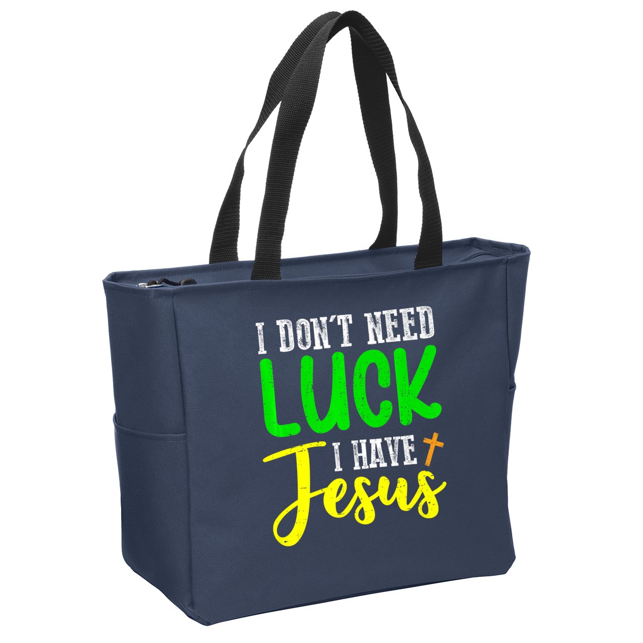 I Don't Need Luck I Have Jesus God St Patricks Day Christian Zip Tote Bag