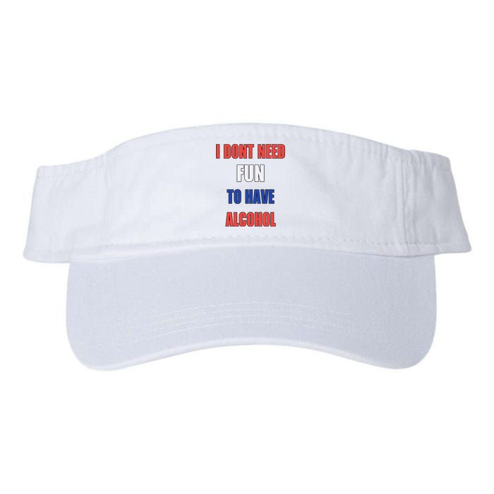 I DonT Need Fun To Have Alcohol Valucap Bio-Washed Visor