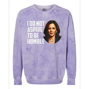 I Do Not Aspire To Be Humble Saying Quote Kamala Harris Colorblast Crewneck Sweatshirt