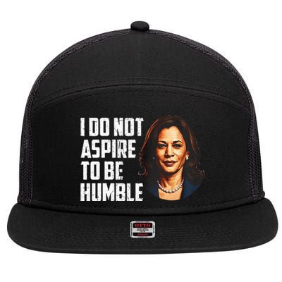 I Do Not Aspire To Be Humble Saying Quote Kamala Harris 7 Panel Mesh Trucker Snapback Hat