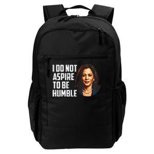 I Do Not Aspire To Be Humble Saying Quote Kamala Harris Daily Commute Backpack