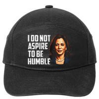 I Do Not Aspire To Be Humble Saying Quote Kamala Harris 7-Panel Snapback Hat