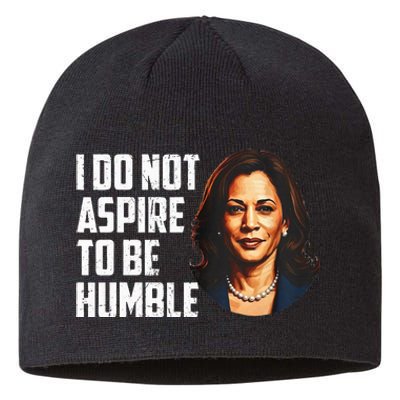 I Do Not Aspire To Be Humble Saying Quote Kamala Harris Sustainable Beanie