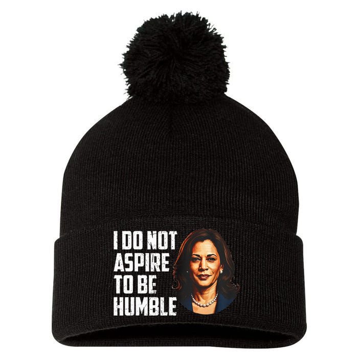 I Do Not Aspire To Be Humble Saying Quote Kamala Harris Pom Pom 12in Knit Beanie