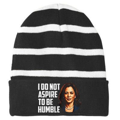 I Do Not Aspire To Be Humble Saying Quote Kamala Harris Striped Beanie with Solid Band