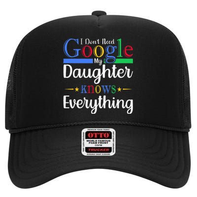 I Dont Need Google My Daughter Knows Everything Dad Mom High Crown Mesh Back Trucker Hat