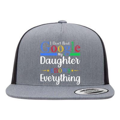 I Dont Need Google My Daughter Knows Everything Dad Mom Flat Bill Trucker Hat