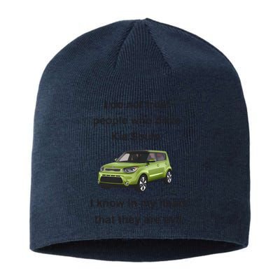 I Do Not Trust People Who Drive Kia Souls Joke Sustainable Beanie