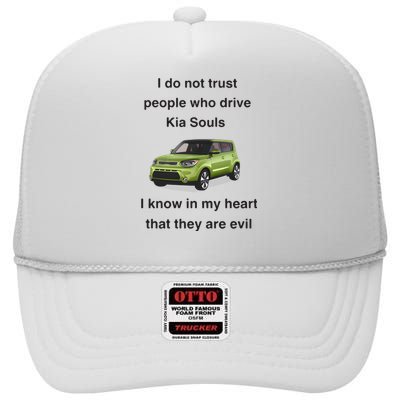 I Do Not Trust People Who Drive Kia Souls Joke High Crown Mesh Back Trucker Hat