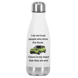 I Do Not Trust People Who Drive Kia Souls Joke Stainless Steel Insulated Water Bottle