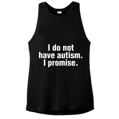 I Do Not Have Autism I Promise Ladies PosiCharge Tri-Blend Wicking Tank