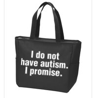 I Do Not Have Autism I Promise Zip Tote Bag