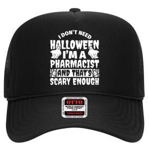 I Dont Need Halloween Im A Pharmacist And ThatS Scary Enough Halloween Funny High Crown Mesh Back Trucker Hat