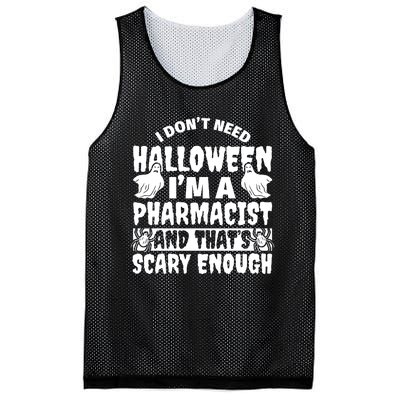 I Dont Need Halloween Im A Pharmacist And ThatS Scary Enough Halloween Funny Mesh Reversible Basketball Jersey Tank