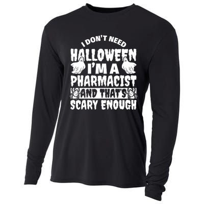 I Dont Need Halloween Im A Pharmacist And ThatS Scary Enough Halloween Funny Cooling Performance Long Sleeve Crew