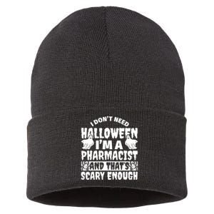 I Dont Need Halloween Im A Pharmacist And ThatS Scary Enough Halloween Funny Sustainable Knit Beanie