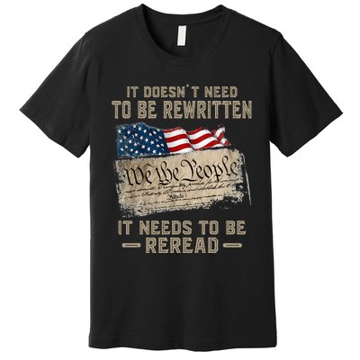 It Doesnt Need To Be Rewritten It Needs To Be Reread Premium T-Shirt