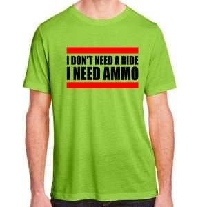 I Don't Need A Ride, I Need Ammo Ammunition Ukraine Adult ChromaSoft Performance T-Shirt