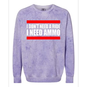 I Don't Need A Ride, I Need Ammo Ammunition Ukraine Colorblast Crewneck Sweatshirt