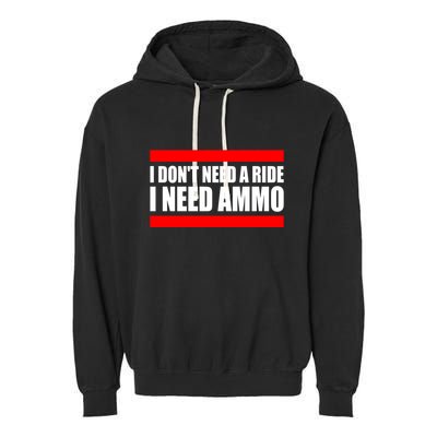 I Don't Need A Ride, I Need Ammo Ammunition Ukraine Garment-Dyed Fleece Hoodie