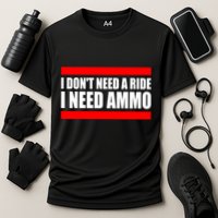 I Don't Need A Ride, I Need Ammo Ammunition Ukraine Cooling Performance Crew T-Shirt