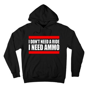 I Don't Need A Ride, I Need Ammo Ammunition Ukraine Hoodie