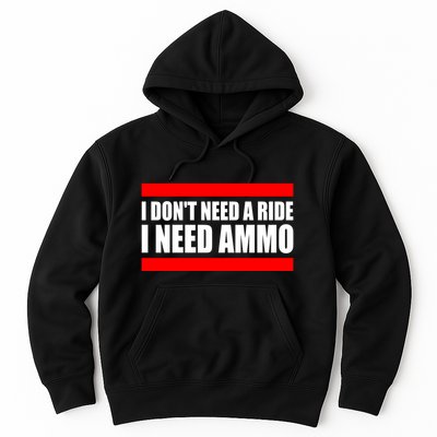 I Don't Need A Ride, I Need Ammo Ammunition Ukraine Hoodie