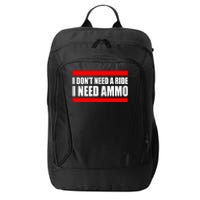 I Don't Need A Ride, I Need Ammo Ammunition Ukraine City Backpack