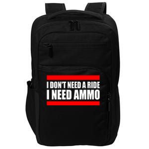 I Don't Need A Ride, I Need Ammo Ammunition Ukraine Impact Tech Backpack